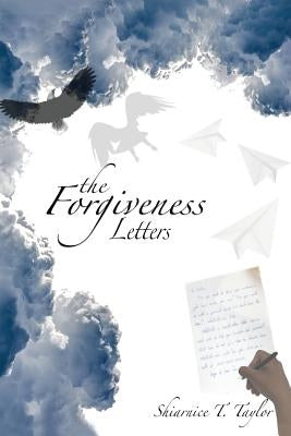 The Forgiveness Letters by Taylor, Shiarnice