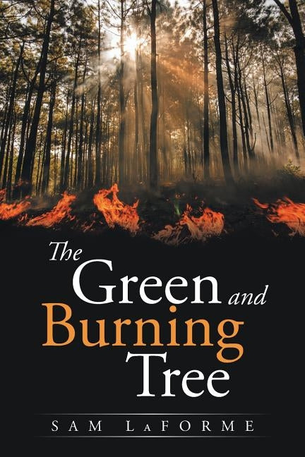 The Green and Burning Tree by Laforme, Sam