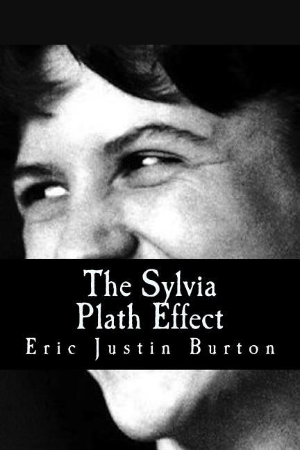 The Sylvia Plath Effect by Burton, Eric Justin