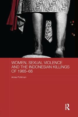 Women, Sexual Violence and the Indonesian Killings of 1965-66 by Pohlman, Annie