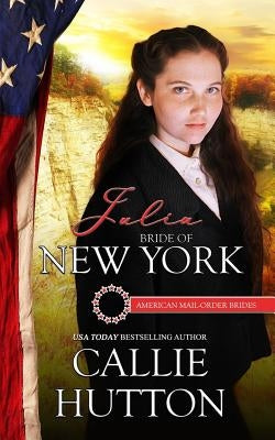 Julia: Bride of New York by Hutton, Callie