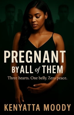 Pregnant by All of Them by Moody, Kenyatta
