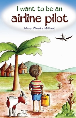 I Want to Be an Airline Pilot by Weeks Millard, Mary