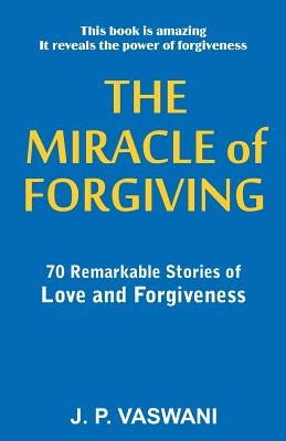 The Miracle of Forgiving by Vaswani, J. P.
