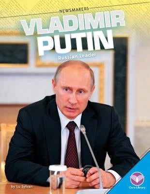 Vladimir Putin: Russian Leader by Sylvan, Lu
