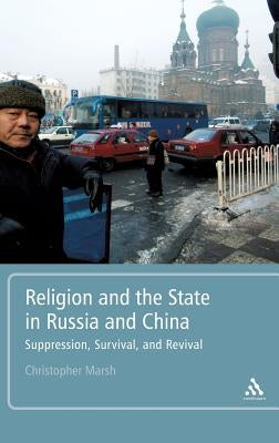 Religion and the State in Russia and China by Marsh, Christopher