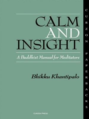 Calm and Insight: A Buddhist Manual for Meditators by Khantipalo, Bhikkhu Phra