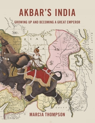 Akbar's India by Thompson, Marcia