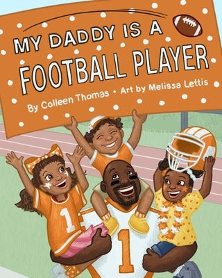 My Daddy is a Football Player by Lettis, Melissa