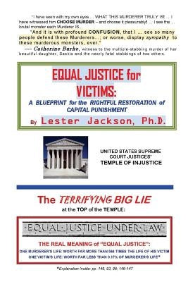 Equal Justice for Victims: A Blueprint for the Rightful Restoration of Capital Punishment by Jackson Ph. D., Lester