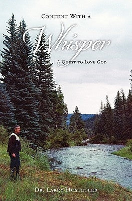 Content With a Whisper: A Quest to Love God by Hostetler, Larry