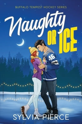 Naughty or Ice: A Hockey Romance by Pierce, Sylvia