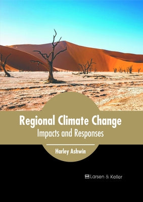 Regional Climate Change: Impacts and Responses by Ashwin, Harley
