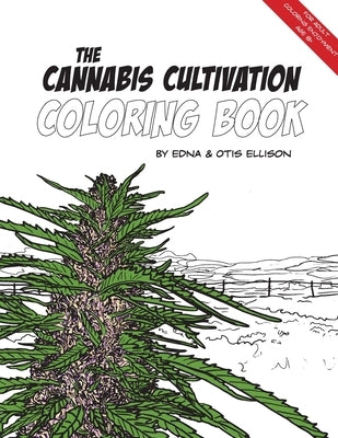 The Cannabis Cultivation Coloring Book by Ellison, Edna
