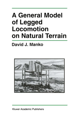 A General Model of Legged Locomotion on Natural Terrain by Manko, David J.