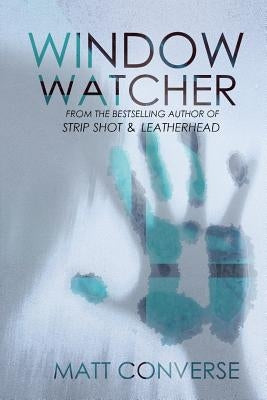 Window Watcher by Converse, Matt
