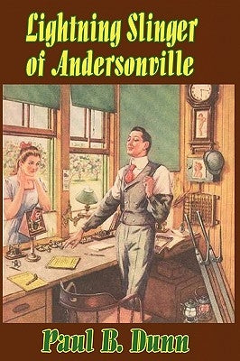 Lightning Slinger of Andersonville by Dunn, Paul B.
