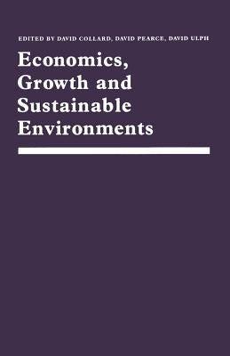 Economics, Growth and Sustainable Environments: Essays in Memory of Richard Lecomber by Collard, David