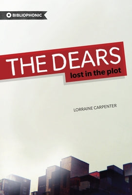 The Dears: Lost in the Plot by Carpenter, Lorraine