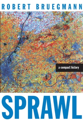 Sprawl: A Compact History by Bruegmann, Robert