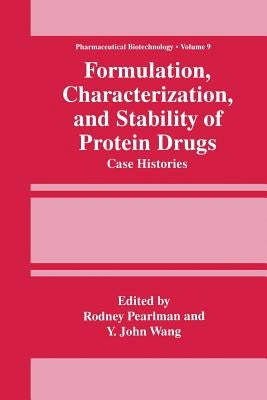 Formulation, Characterization, and Stability of Protein Drugs: Case Histories by Pearlman, Rodney