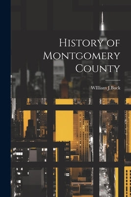History of Montgomery County by J. Buck, William