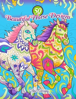 50 Beautiful Horse Designs: An Adult Coloring Book by Coloring, Hue