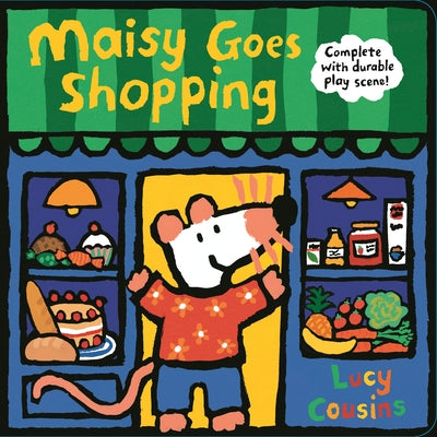 Maisy Goes Shopping: Complete with Durable Play Scene: A Fold-Out and Play Book by Cousins, Lucy