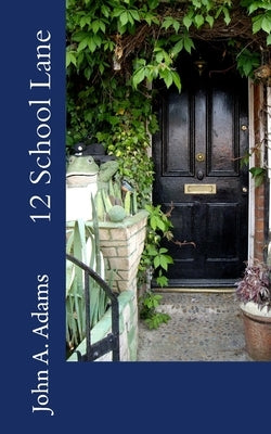 12 School Lane by Adams, John A.