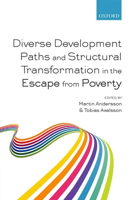 Diverse Development Paths and Structural Transformation in the Escape from Poverty by Andersson, Martin