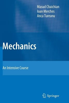 Mechanics: An Intensive Course by Chaichian, Masud