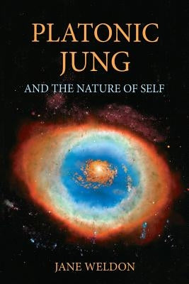Platonic Jung: And the Nature of Self by Weldon, Jane