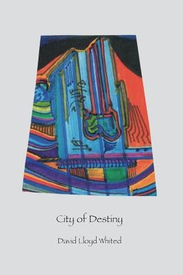 City of Destiny by Whited, David Lloyd