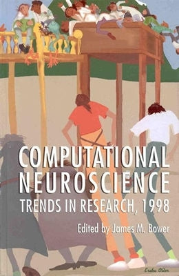 Computational Neuroscience: Trends in Research, 1998 by Bower, James M.