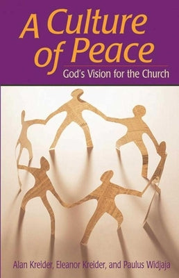 Culture of Peace: God's Vision for the Church by Kreider, Alan