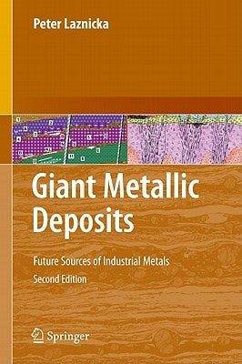 Giant Metallic Deposits: Future Sources of Industrial Metals by Laznicka, Peter