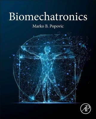 Biomechatronics by Popovic, Marko B.