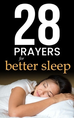 28 Prayers for Better Sleep: Simple bedtime prayers for families by Books, Prayerfuel