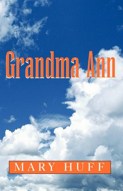 Grandma Ann by Huff, Mary