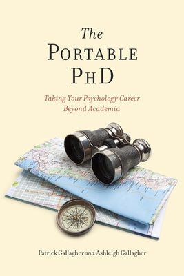 The Portable PhD: Taking Your Psychology Career Beyond Academia by Gallagher, Ashleigh H.
