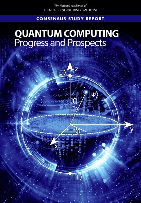 Quantum Computing: Progress and Prospects by National Academies of Sciences Engineeri