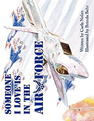 Someone I Love is in the Air Force by Nolan, Carla