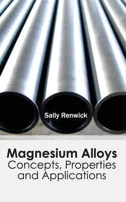 Magnesium Alloys: Concepts, Properties and Applications by Renwick, Sally