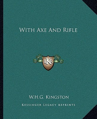 With Axe And Rifle by Kingston, W. H. G.