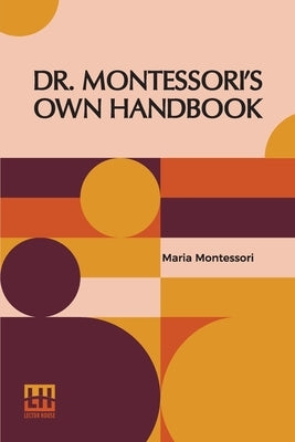 Dr. Montessori s Own Handbook by Montessori, Maria