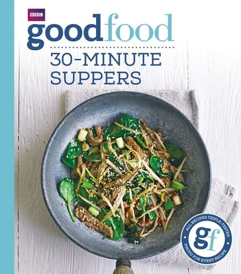 Good Food: 30 Minute Suppers by Cook, Sarah
