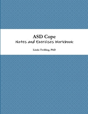 ASD Cope: Notes and Exercises Workbook by Twilling, Linda