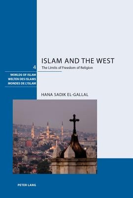 Islam and the West: The Limits of Freedom of Religion by Dennerlein, Bettina