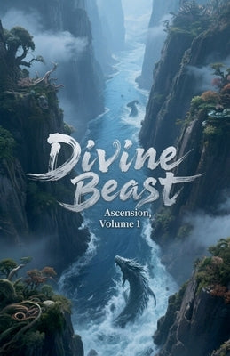 Divine Beast Ascension, Volume 1 by Zenithnovels