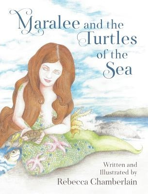 Maralee and the Turtles of the Sea by Chamberlain, Rebecca